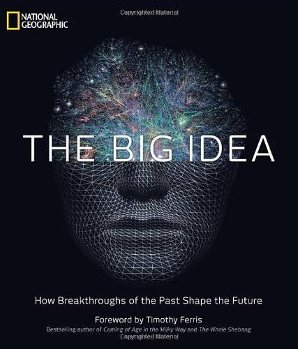 The Big Idea: How Breakthroughs of the Past Shape the Future by National Geographic