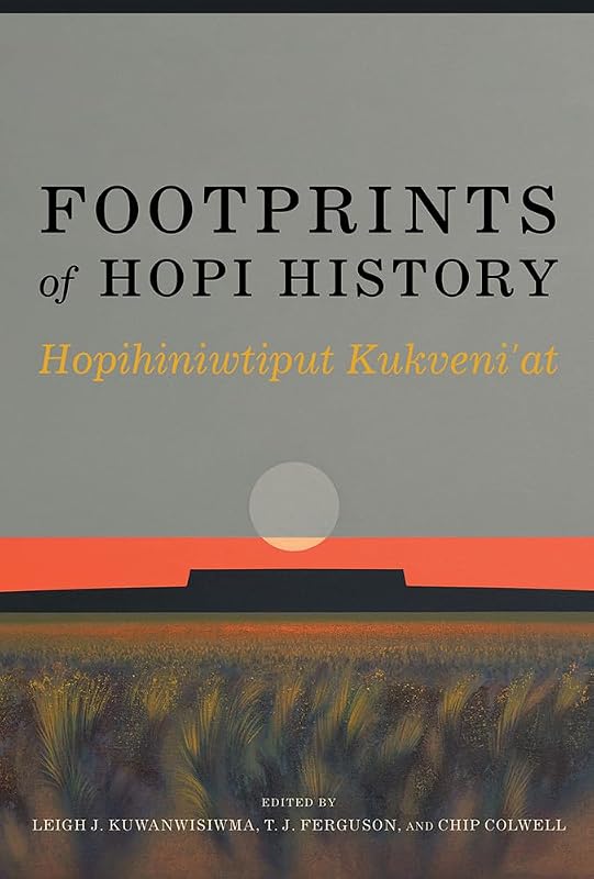 Footprints of Hopi History: Hopihiniwtiput Kukveni'at by Leigh J. Kuwanwisiwma