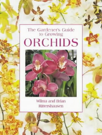 Gardener's Guide to Growing Orchids by Wilma Rittershausen
