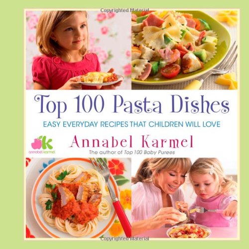 Top 100 pasta dishes by Annabel Karmel