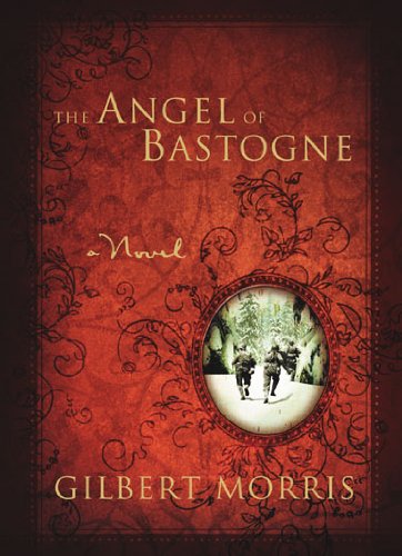 The Angel of Bastogne by Gilbert Morris