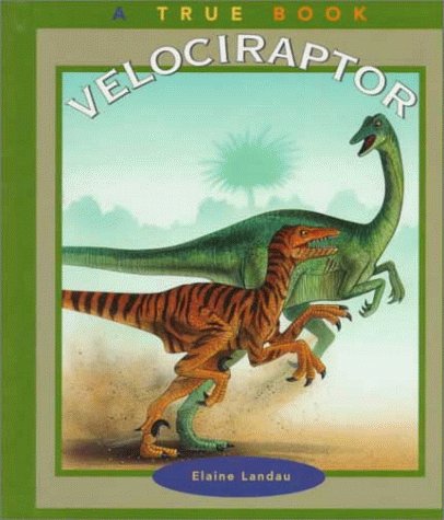 Velociraptor (True Books: Dinosaurs) by Elaine Landau