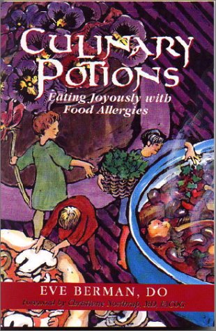 Culinary Potions: Eating Joyously With Food Allergies by Eve Berman