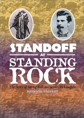 Standoff at Standing Rock: The Story of Sitting Bull and James McLaughlin