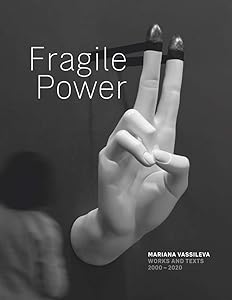 Mariana Vassileva: Fragile Power by Mariana Vassileva