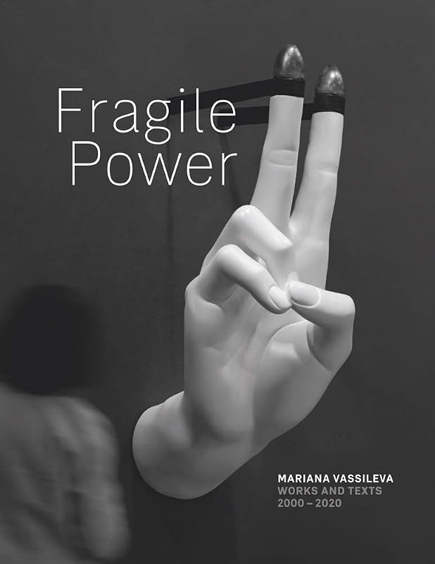 Mariana Vassileva: Fragile Power by Mariana Vassileva