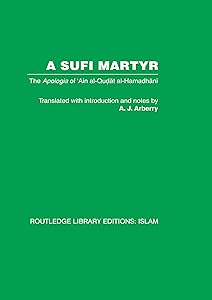 A Sufi Martyr: The Apologia of 'Ain al-Qudat al-Hamadhani by A.J. Arberry