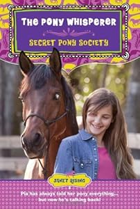 Secret Pony Society: The Pony Whisperer by Janet Rising