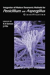 Integration of Modern Taxonomic Methods For Penicillium and Aspergillus Classification by Robert A. Samson