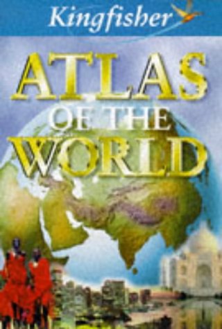 The Kingfisher Atlas of the World by Miranda Smith
