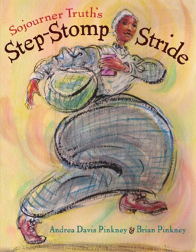 Sojourner Truth's Step-Stomp Stride by Andrea Davis Pinkney
