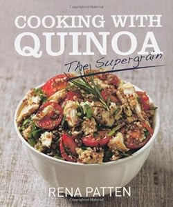 Cooking With Quinoa: the Supergrain by Rena Patten