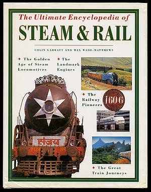 The Ultimate Encyclopedia of Steam & Rail by Colin Garratt