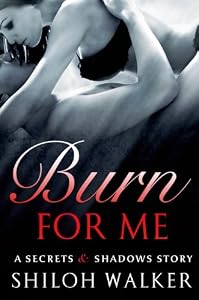 Burn For Me: A Secrets & Shadows Story