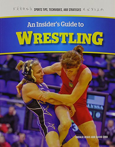 An Insider's Guide to Wrestling by Natalie Regis