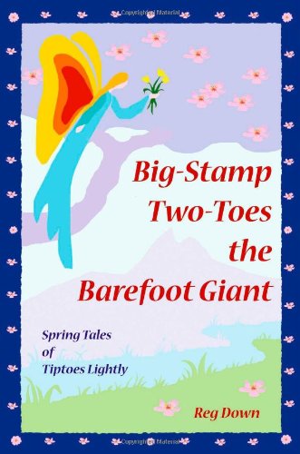 Big-Stamp Two-Toes the Barefoot Giant: Spring Tales of Tiptoes Lightly