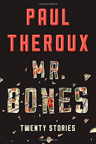 Mr. Bones: Twenty Stories by Paul Theroux