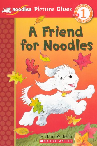 A Friend for Noodles (Noodles: Scholastic Reader, Level 1) by Hans Wilhelm