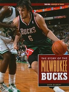 The Story of the Milwaukee Bucks (NBA: A History of Hoops)