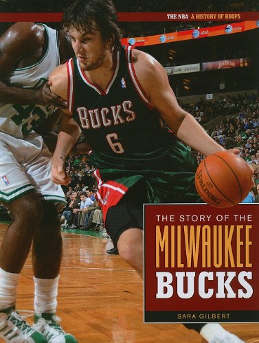 The Story of the Milwaukee Bucks (NBA: A History of Hoops) by Sara Gilbert
