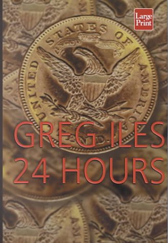 24 Hours by Greg Iles