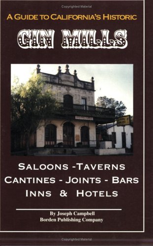 A Guide to California Historic Gin Mills by Joseph Campbell
