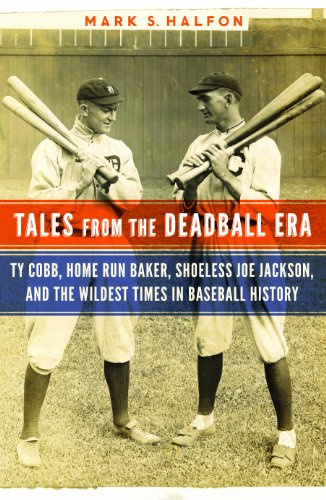 Tales from the Deadball Era by Mark S. Halfon