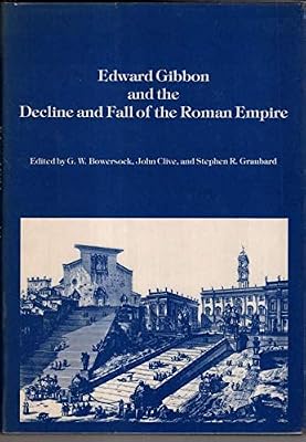Edward Gibbon and the Decline and Fall of the Roman Empire
