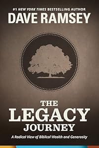 The Legacy Journey: A Radical View of Biblical Wealth and Generosity