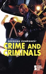 Opposing Viewpoints Series - Crime and Criminals (hardcover edition)