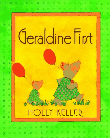 Geraldine First by Holly Keller
