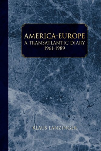 America - Europe: A Transatlantic Diary 1961-1989 by Klaus Lanzinger