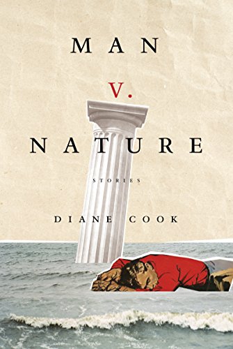 Man V. Nature: Stories by Diane Cook
