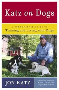 Katz on Dogs: A Commonsense Guide to Training and Living with Dogs