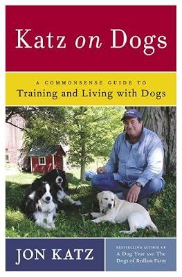 Katz on Dogs: A Commonsense Guide to Training and Living with Dogs
