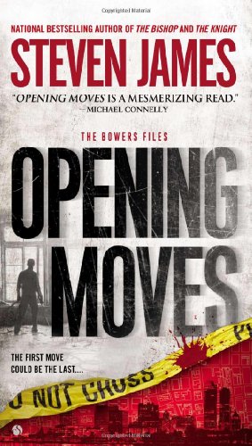 Opening Moves: The Bowers Files by Steven James