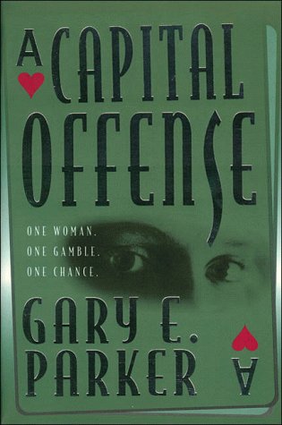 A Capital Offense by Gary E. Parker