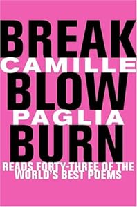 Break, Blow, Burn: Camille Paglia Reads Forty-three of the World's Best Poems