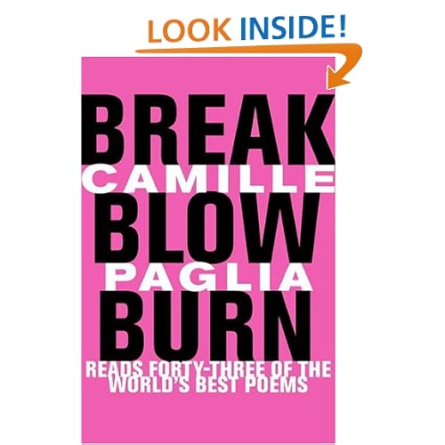 Break, Blow, Burn: Camille Paglia Reads Forty-three of the World's Best Poems