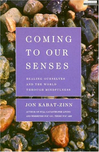 Coming to Our Senses by Jon Kabat-Zinn