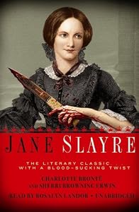 Jane Slayre: The Literary Classic... With a Blood-Sucking Twist
