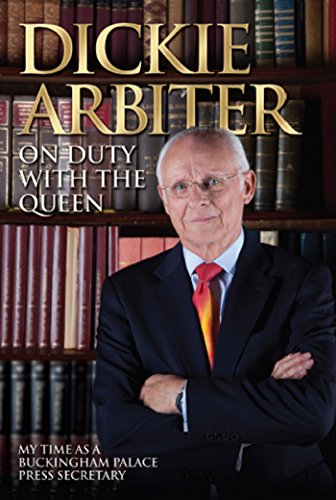 On Duty With the Queen: My Time as a Buckingham Palace Press Secretary by Dickie Arbiter