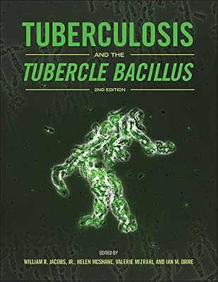 Tuberculosis and the Tubercle Bacillus (ASM Books Book 37)