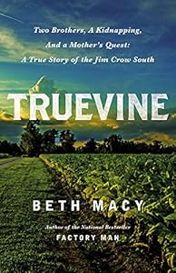 Truevine: Two Brothers, a Kidnapping, and a Mother's Quest: A True Story of the Jim Crow South