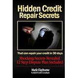 Hidden Credit Repair Secrets: That can fix your credit in 30 days (Volume 1)