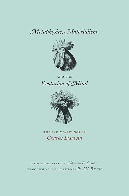 Metaphysics, Materialism, and the Evolution of Mind: The Early Writings of Charles Darwin by Charles Darwin
