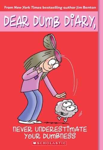 Never Underestimate Your Dumbness by Jim Benton