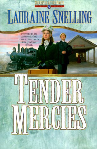 Tender Mercies (Red River of the North #5) by Lauraine Snelling