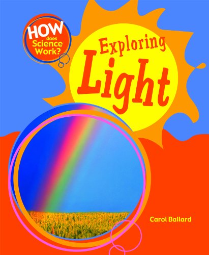 Exploring Light (How Does Science Work?) by Carol Ballard