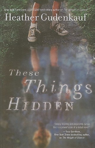 These Things Hidden by Heather Gudenkauf